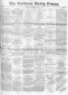 Northern Daily Times Friday 24 October 1856 Page 1