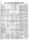 Northern Daily Times Monday 10 November 1856 Page 1