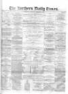 Northern Daily Times Wednesday 03 December 1856 Page 1