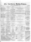 Northern Daily Times Wednesday 17 December 1856 Page 1