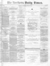Northern Daily Times Saturday 24 January 1857 Page 1