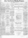 Northern Daily Times Thursday 29 January 1857 Page 1