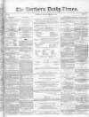 Northern Daily Times Tuesday 10 March 1857 Page 1