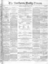 Northern Daily Times Wednesday 11 March 1857 Page 1