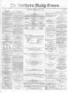 Northern Daily Times Thursday 14 May 1857 Page 1