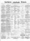 Northern Daily Times Friday 26 June 1857 Page 1