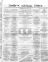 Northern Daily Times Monday 05 April 1858 Page 1