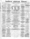 Northern Daily Times Tuesday 04 May 1858 Page 1