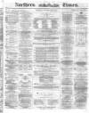 Northern Daily Times Saturday 08 May 1858 Page 1