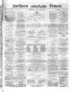 Northern Daily Times Tuesday 15 June 1858 Page 1