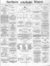 Northern Daily Times Friday 09 July 1858 Page 1