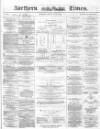 Northern Daily Times Friday 23 July 1858 Page 1