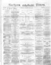 Northern Daily Times Saturday 31 July 1858 Page 1