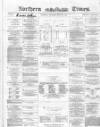 Northern Daily Times Thursday 19 August 1858 Page 1