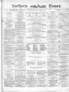Northern Daily Times Saturday 02 October 1858 Page 1