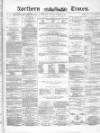 Northern Daily Times Monday 04 October 1858 Page 1