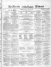 Northern Daily Times Tuesday 05 October 1858 Page 1