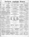 Northern Daily Times Wednesday 06 October 1858 Page 1