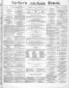 Northern Daily Times Friday 08 October 1858 Page 1