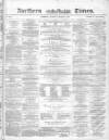 Northern Daily Times Saturday 09 October 1858 Page 1