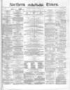 Northern Daily Times Wednesday 13 October 1858 Page 1
