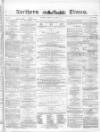 Northern Daily Times Monday 18 October 1858 Page 1