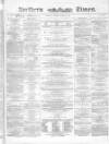Northern Daily Times Tuesday 19 October 1858 Page 1
