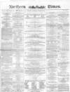 Northern Daily Times Wednesday 20 October 1858 Page 1