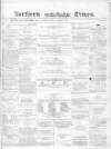 Northern Daily Times Friday 12 November 1858 Page 1