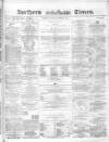 Northern Daily Times Saturday 27 November 1858 Page 1