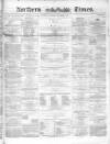 Northern Daily Times Wednesday 01 December 1858 Page 1