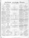 Northern Daily Times Wednesday 15 December 1858 Page 1