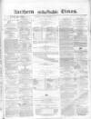 Northern Daily Times Saturday 18 December 1858 Page 1