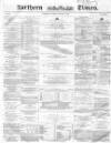 Northern Daily Times Saturday 12 February 1859 Page 1