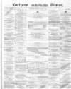 Northern Daily Times Saturday 08 January 1859 Page 1