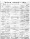 Northern Daily Times Wednesday 12 January 1859 Page 1