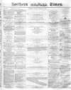 Northern Daily Times Thursday 10 February 1859 Page 1