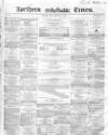 Northern Daily Times Friday 18 February 1859 Page 1