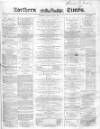 Northern Daily Times Friday 15 April 1859 Page 1
