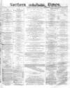 Northern Daily Times Wednesday 25 May 1859 Page 1