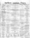 Northern Daily Times Saturday 16 July 1859 Page 1