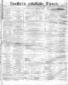 Northern Daily Times Saturday 06 August 1859 Page 1
