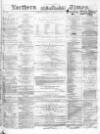 Northern Daily Times Tuesday 15 November 1859 Page 1