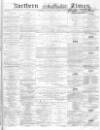 Northern Daily Times Wednesday 07 December 1859 Page 1