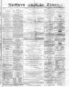 Northern Daily Times Thursday 29 December 1859 Page 1