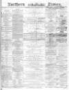 Northern Daily Times Friday 30 December 1859 Page 1