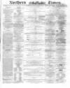 Northern Daily Times Saturday 28 January 1860 Page 1