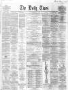 Northern Daily Times Tuesday 22 May 1860 Page 1