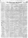 Liverpool Standard and General Commercial Advertiser Friday 25 April 1834 Page 1