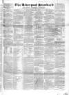 Liverpool Standard and General Commercial Advertiser Tuesday 27 February 1844 Page 1